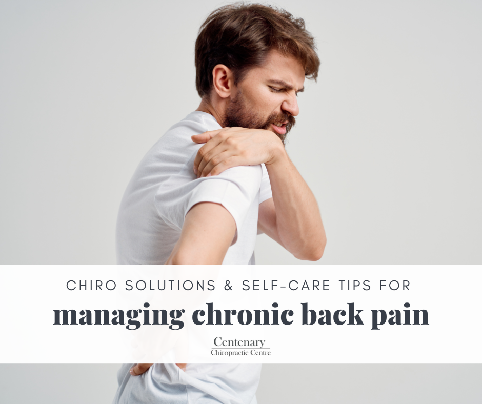 MANAGING CHRONIC BACK PAIN: CHIROPRACTIC SOLUTIONS AND SELF-CARE TIPS 